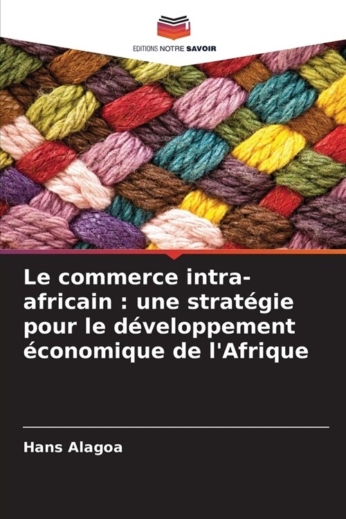 Le commerce intra-africain: une strat?ie pour le d?eloppement ?onomique de lAfrique (Paperback)