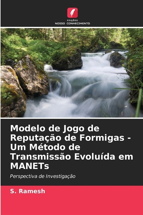 Modelo de Jogo de Reputa豫o de Formigas - Um M?odo de Transmiss? Evolu?a em MANETs (Paperback)