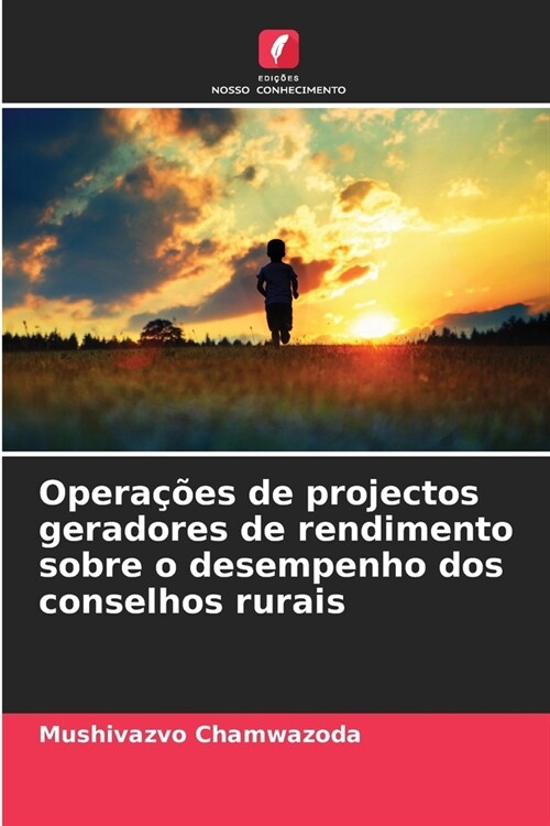 Opera寤es de projectos geradores de rendimento sobre o desempenho dos conselhos rurais (Paperback)