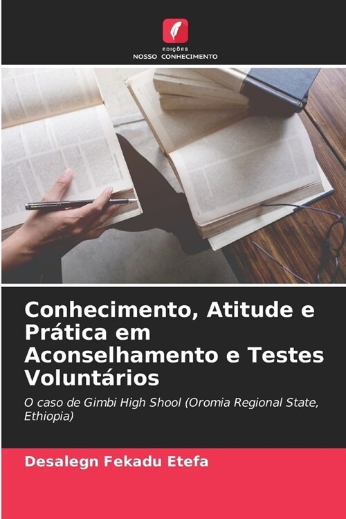 Conhecimento, Atitude e Pr?ica em Aconselhamento e Testes Volunt?ios (Paperback)