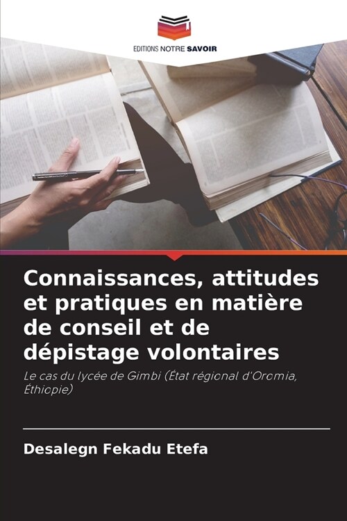 Connaissances, attitudes et pratiques en mati?e de conseil et de d?istage volontaires (Paperback)