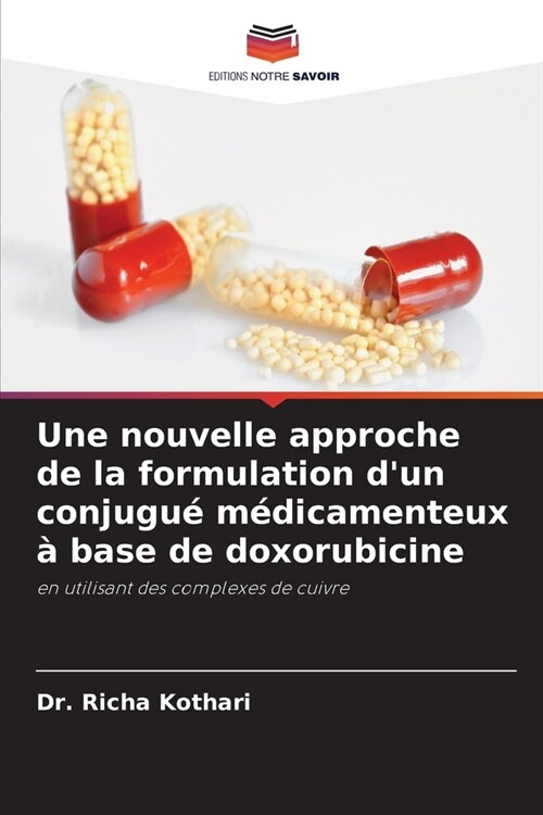 Une nouvelle approche de la formulation dun conjugu?m?icamenteux ?base de doxorubicine (Paperback)