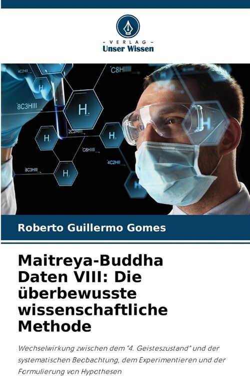 Maitreya-Buddha Daten VIII: Die ?erbewusste wissenschaftliche Methode (Paperback)
