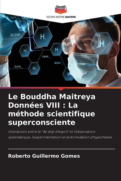 Le Bouddha Maitreya Donn?s VIII: La m?hode scientifique superconsciente (Paperback)