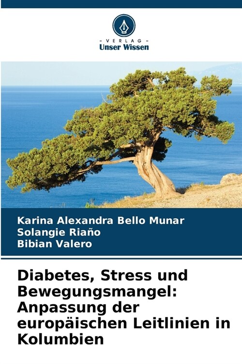 Diabetes, Stress und Bewegungsmangel: Anpassung der europ?schen Leitlinien in Kolumbien (Paperback)