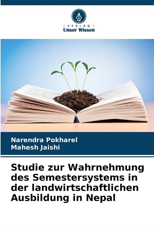 Studie zur Wahrnehmung des Semestersystems in der landwirtschaftlichen Ausbildung in Nepal (Paperback)