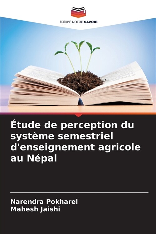 ?ude de perception du syst?e semestriel denseignement agricole au N?al (Paperback)