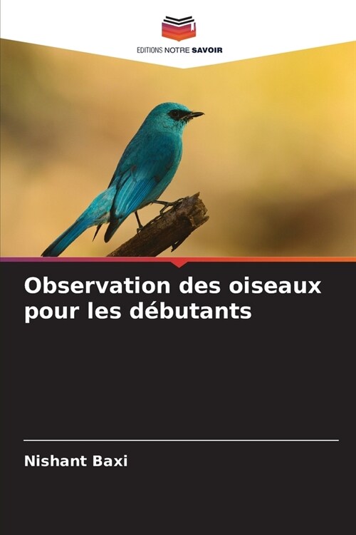 Observation des oiseaux pour les d?utants (Paperback)