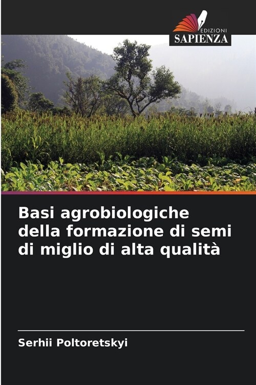 Basi agrobiologiche della formazione di semi di miglio di alta qualit? (Paperback)