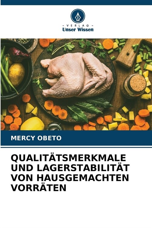 Qualit?smerkmale Und Lagerstabilit? Von Hausgemachten Vorr?en (Paperback)