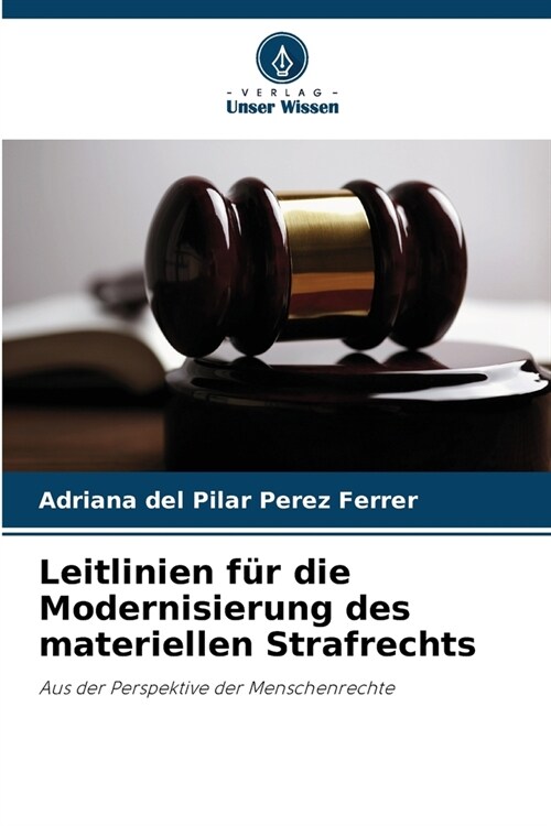 Leitlinien f? die Modernisierung des materiellen Strafrechts (Paperback)