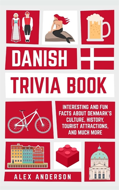 Danish Trivia Book: Interesting and Fun Facts About Danish Culture, History, Tourist Attractions, and Much More (Paperback)