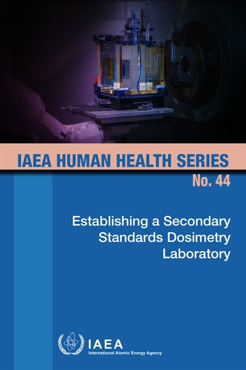 Establishing a Secondary Standards Dosimetry Laboratory (Paperback)