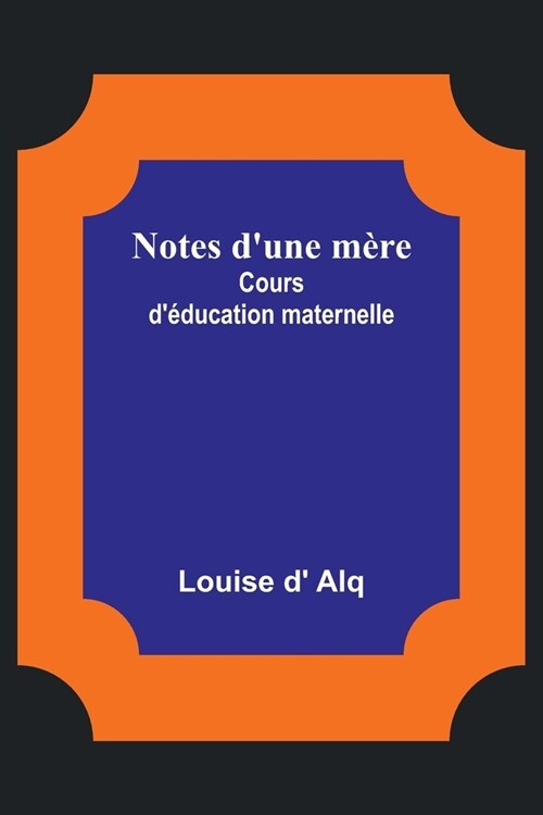 Notes dune m?e: Cours d?ucation maternelle (Paperback)