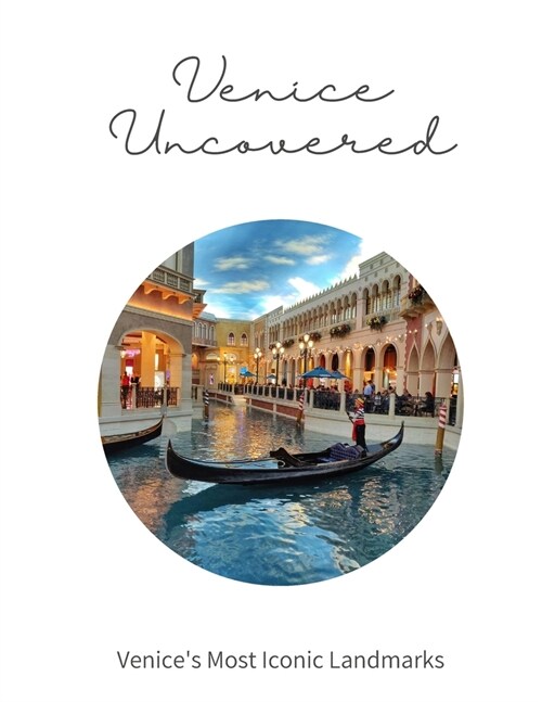 Venice Uncovered: Venices Most Iconic Landmarks (Paperback)