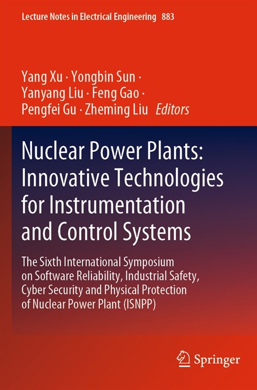 Nuclear Power Plants: Innovative Technologies for Instrumentation and Control Systems: The Sixth International Symposium on Software Reliability, Indu (Paperback, 2022)