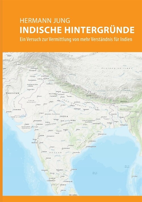 Indische Hintergr?de: Ein Versuch zur Vermittlung von mehr Verst?dnis f? Indien (Paperback)