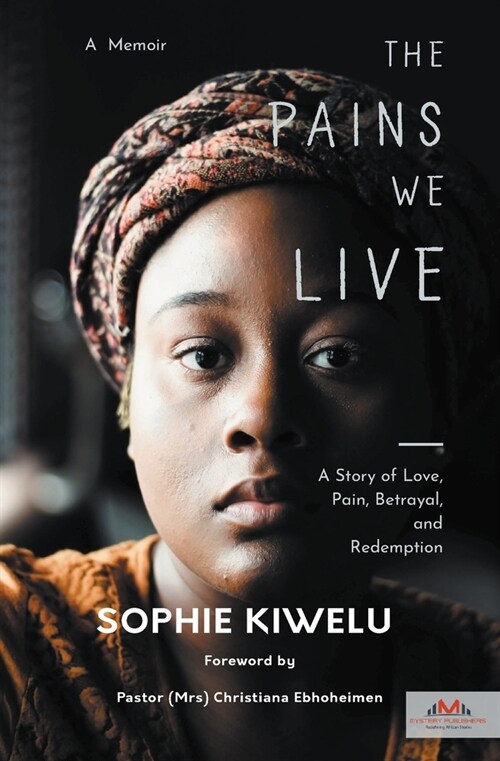 The Pains We Live: A Story of Love, Pain, Betrayal, and Redemption (Paperback)