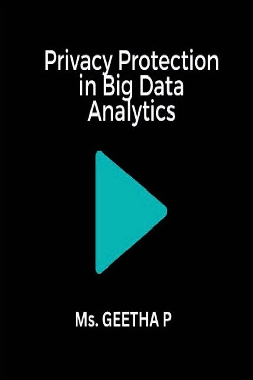 Privacy Protection in Big Data Analytics (Paperback)