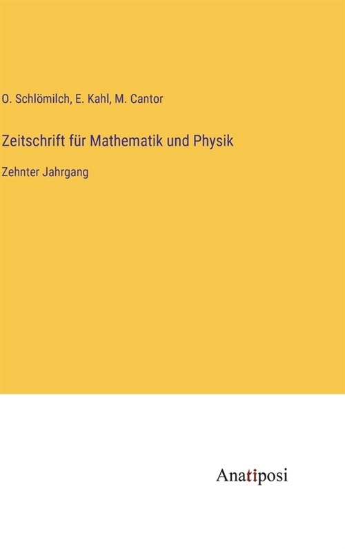 Zeitschrift f? Mathematik und Physik: Zehnter Jahrgang (Hardcover)