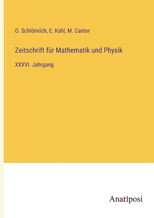 Zeitschrift f? Mathematik und Physik: XXXVI. Jahrgang (Paperback)