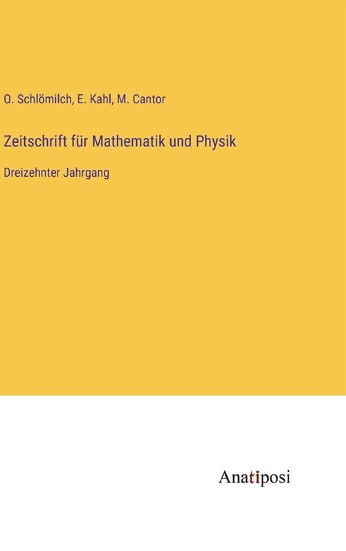 Zeitschrift f? Mathematik und Physik: Dreizehnter Jahrgang (Hardcover)