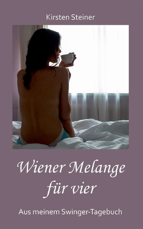 Wiener Melange f? vier: Aus meinem Swinger-Tagebuch (Paperback)