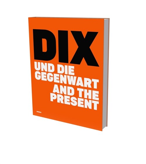Dix and the Present: Exhibition Cat. Deichtorhallen Hamburg (Hardcover)