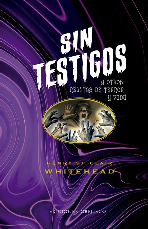 Sin Testigos Y Otros Relatos de Terror Y Vud? (Hardcover)