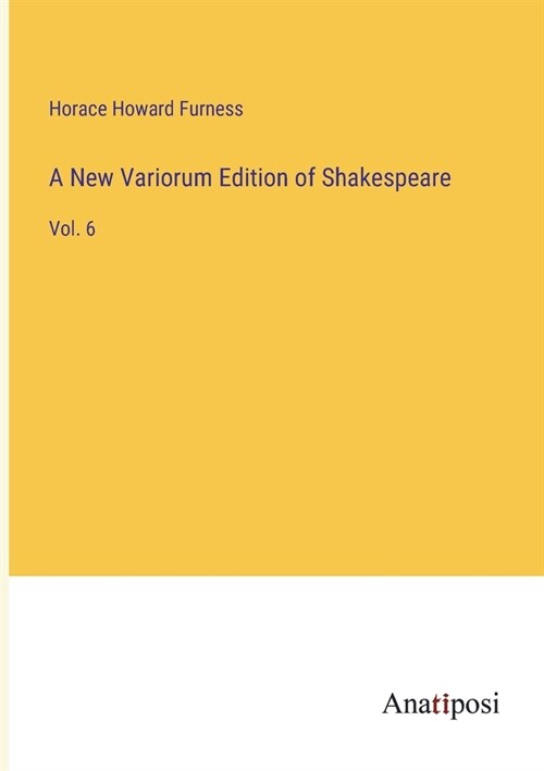 A New Variorum Edition of Shakespeare: Vol. 6 (Paperback)