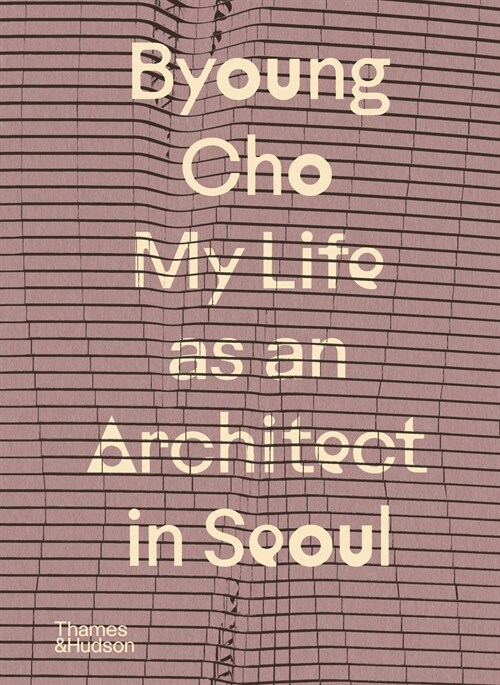[중고] Byoung Cho: My Life as an Architect in Seoul (Hardcover)