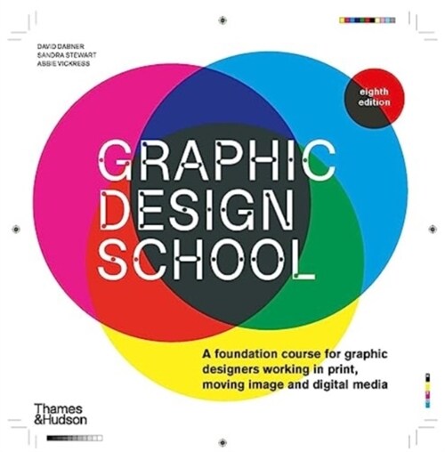 Graphic Design School : A Foundation Course for Graphic Designers Working in Print, Moving Image and Digital Media (Paperback, Eighth edition)