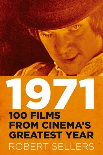 1971 : 100 Films from Cinemas Greatest Year (Hardcover)