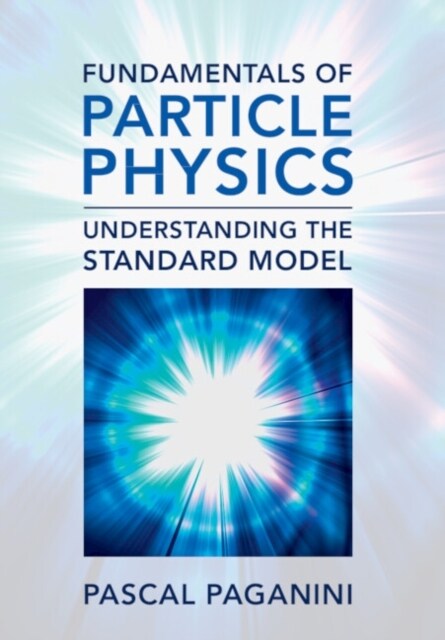 Fundamentals of Particle Physics : Understanding the Standard Model (Hardcover)