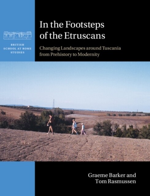 In the Footsteps of the Etruscans : Changing Landscapes around Tuscania from Prehistory to Modernity (Hardcover)