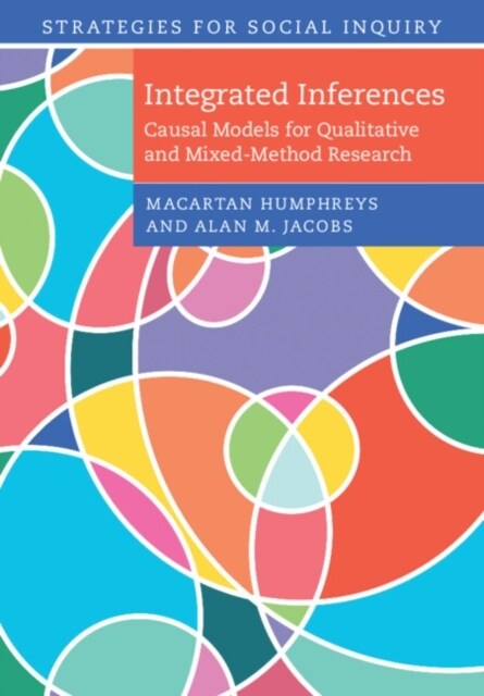 Integrated Inferences : Causal Models for Qualitative and Mixed-Method Research (Paperback)