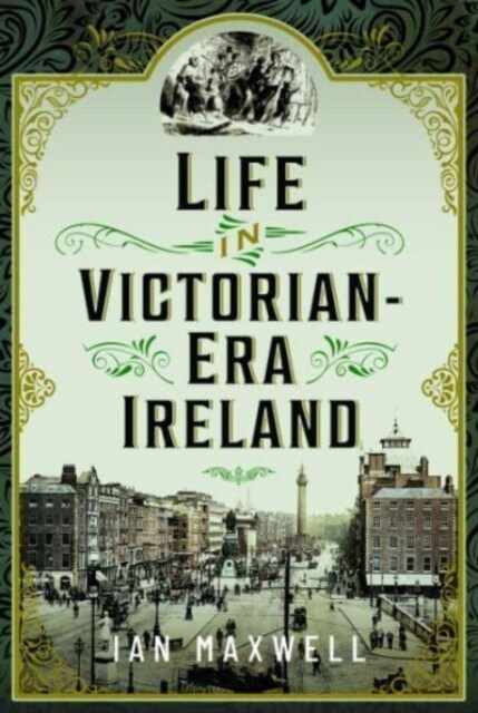 Life in Victorian Era Ireland (Hardcover)