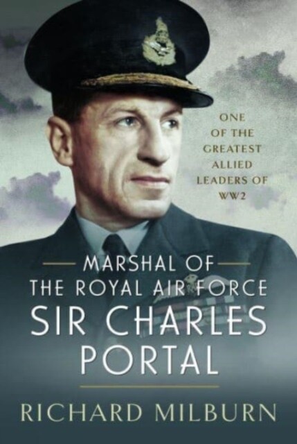 Marshal of the Royal Air Force Sir Charles Portal : One of the Greatest Allied Leaders of WW2 (Hardcover)