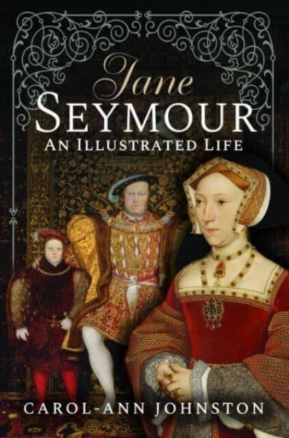 Jane Seymour : An Illustrated Life (Hardcover)