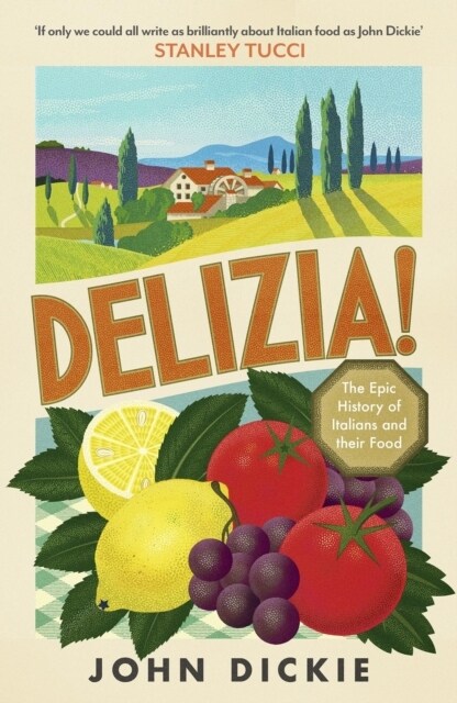Delizia : The Epic History of Italians and Their Food (Hardcover)