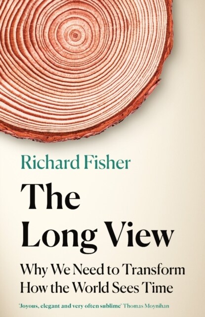 The Long View : Why We Need to Transform How the World Sees Time (Paperback)