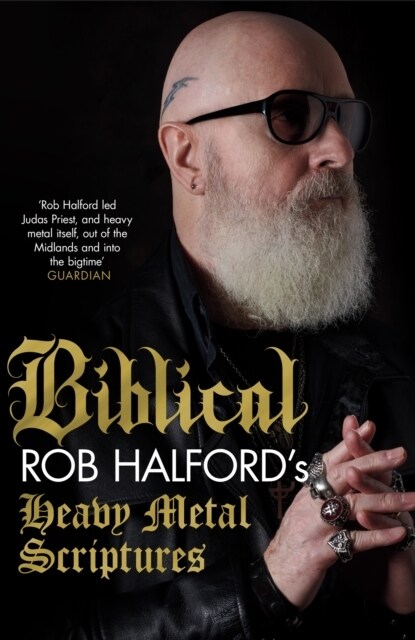 Biblical : Rob Halfords Heavy Metal Scriptures (Paperback)