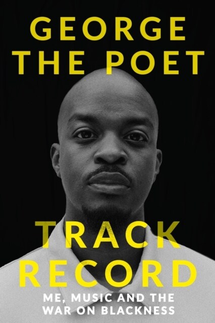 Track Record: Me, Music, and the War on Blackness : THE REVOLUTIONARY MEMOIR FROM THE UKS MOST CREATIVE VOICE (Hardcover)