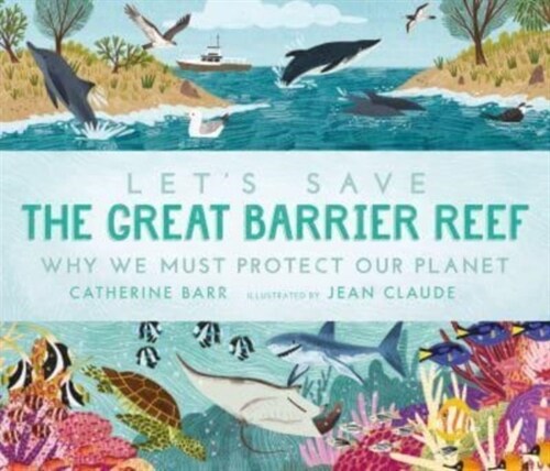 Lets Save the Great Barrier Reef: Why we must protect our planet (Paperback)