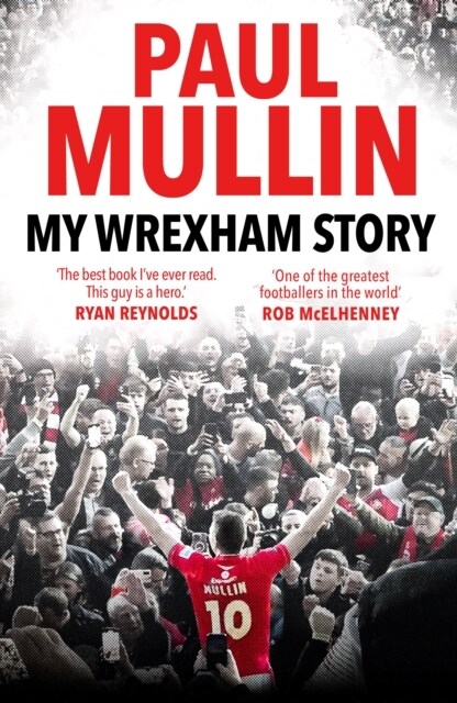 My Wrexham Story : The Inspirational Autobiography From The Beloved Football Hero (Hardcover)