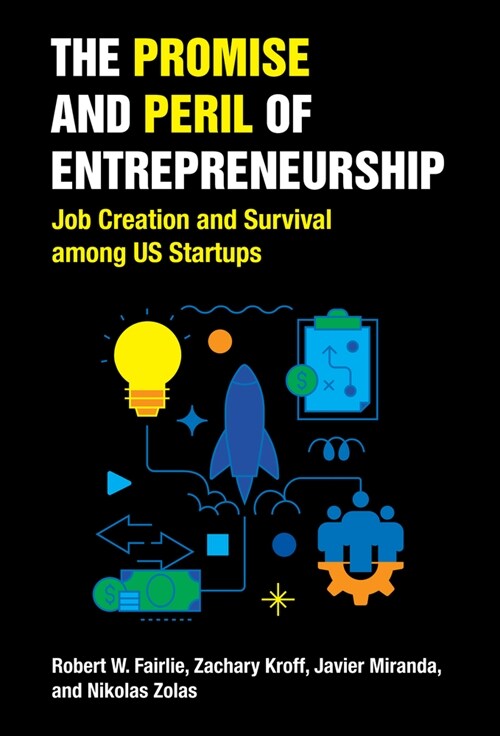 The Promise and Peril of Entrepreneurship: Job Creation and Survival Among Us Startups (Paperback)