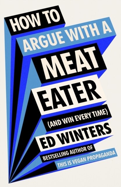 How to Argue With a Meat Eater (And Win Every Time) (Hardcover)