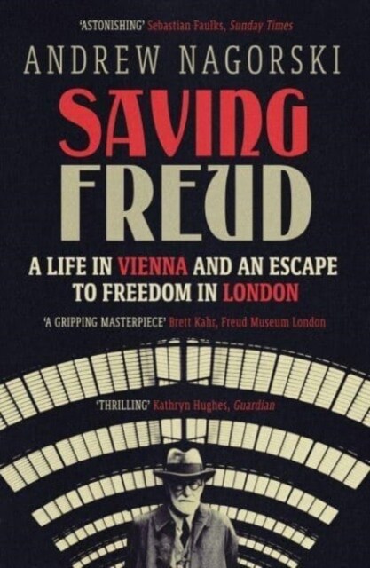 Saving Freud : A Life in Vienna and an Escape to Freedom in London (Paperback)