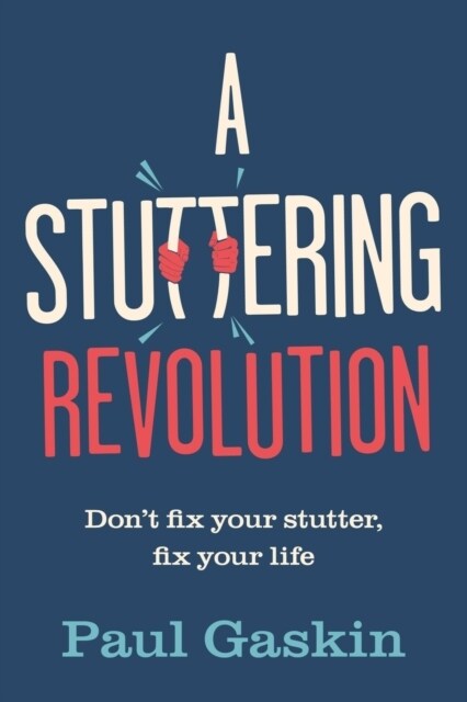 A Stuttering Revolution : Don’t fix your stutter, fix your life (Paperback)