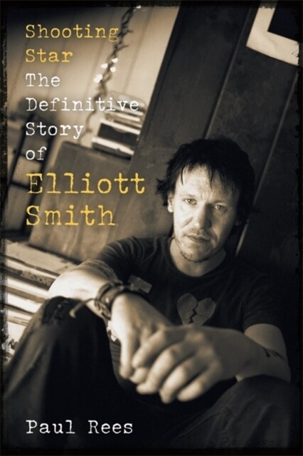 Shooting Star : The Definitive Story of Elliott Smith (Hardcover)